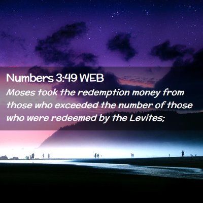 Picture 02 - Numbers 3:49 WEB - Moses took the redemption money from those who - Bible Verse Picture
