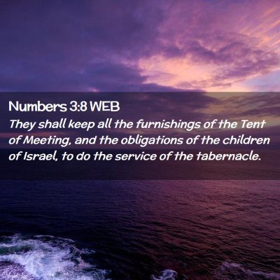 Picture 02 - Numbers 3:8 WEB - They shall keep all the furnishings of the Tent - Bible Verse Picture