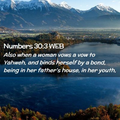 Picture 02 - Numbers 30:3 WEB - Also when a woman vows a vow to Yahweh, and binds - Bible Verse Picture