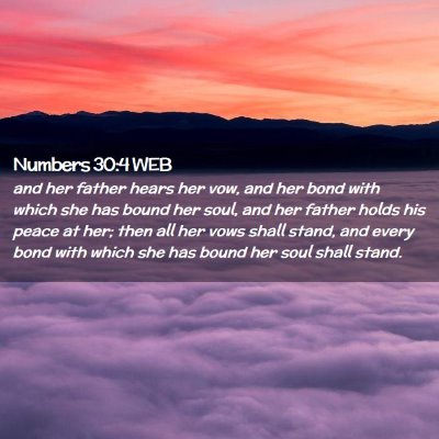 Picture 02 - Numbers 30:4 WEB - and her father hears her vow, and her bond with - Bible Verse Picture