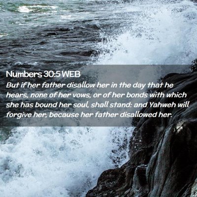 Picture 02 - Numbers 30:5 WEB - But if her father disallow her in the day that he - Bible Verse Picture