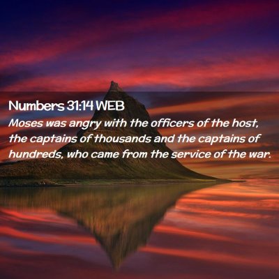 Picture 02 - Numbers 31:14 WEB - Moses was angry with the officers of the host, - Bible Verse Picture