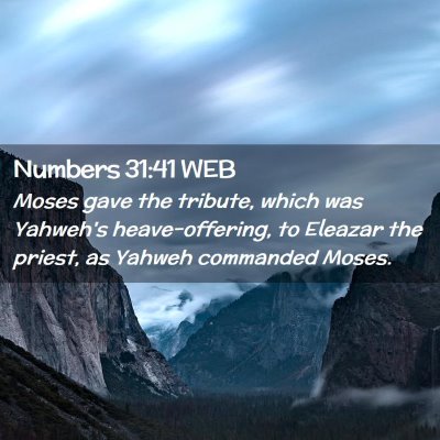 Picture 02 - Numbers 31:41 WEB - Moses gave the tribute, which was Yahweh's - Bible Verse Picture