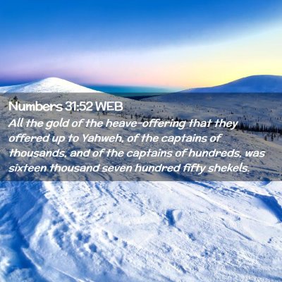 Picture 02 - Numbers 31:52 WEB - All the gold of the heave-offering that they - Bible Verse Picture