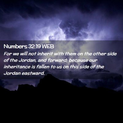 Picture 02 - Numbers 32:19 WEB - For we will not inherit with them on the other - Bible Verse Picture