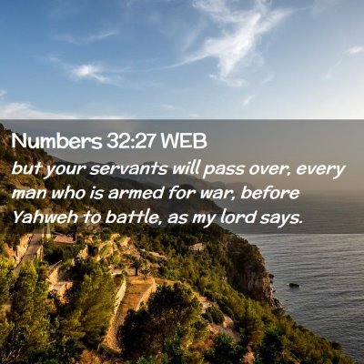 Picture 02 - Numbers 32:27 WEB - but your servants will pass over, every man who - Bible Verse Picture