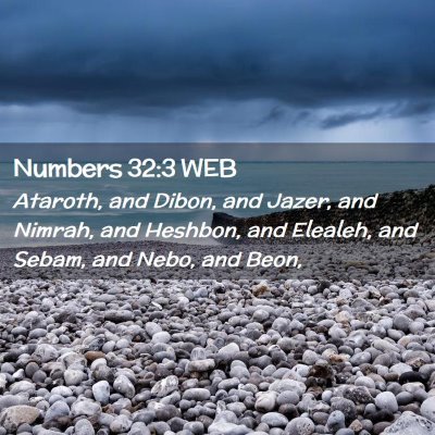 Picture 02 - Numbers 32:3 WEB - Ataroth, and Dibon, and Jazer, and Nimrah, and - Bible Verse Picture