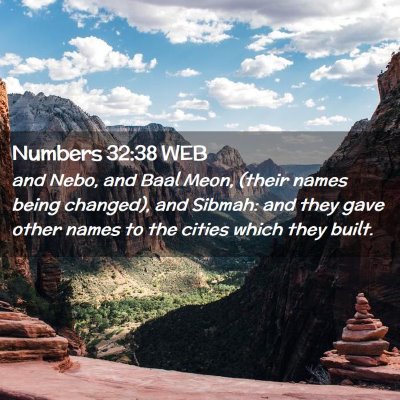 Picture 02 - Numbers 32:38 WEB - and Nebo, and Baal Meon, (their names being - Bible Verse Picture