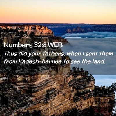 Picture 02 - Numbers 32:8 WEB - Thus did your fathers, when I sent them from - Bible Verse Picture