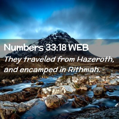 Picture 02 - Numbers 33:18 WEB - They traveled from Hazeroth, and encamped in - Bible Verse Picture