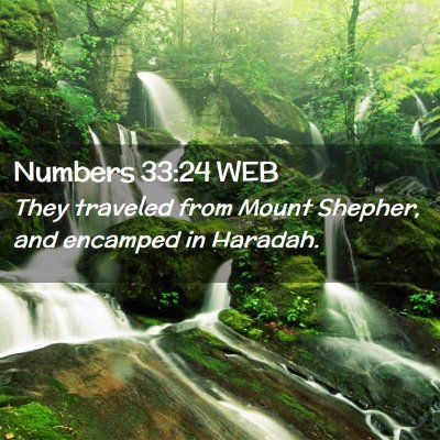 Picture 02 - Numbers 33:24 WEB - They traveled from Mount Shepher, and encamped in - Bible Verse Picture