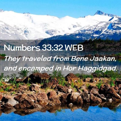 Picture 02 - Numbers 33:32 WEB - They traveled from Bene Jaakan, and encamped in - Bible Verse Picture