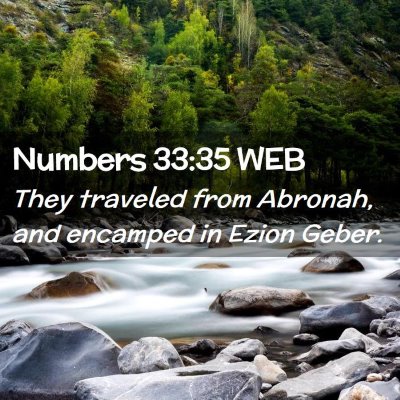 Picture 02 - Numbers 33:35 WEB - They traveled from Abronah, and encamped in Ezion - Bible Verse Picture