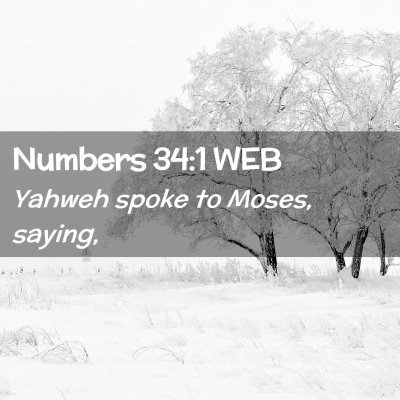 Picture 02 - Numbers 34:1 WEB - Yahweh spoke to Moses, - Bible Verse Picture