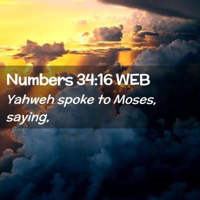 Picture 02 - Numbers 34:16 WEB - Yahweh spoke to Moses, - Bible Verse Picture