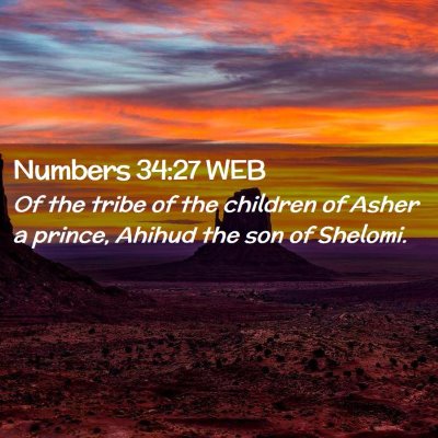 Picture 02 - Numbers 34:27 WEB - Of the tribe of the children of Asher a prince, - Bible Verse Picture