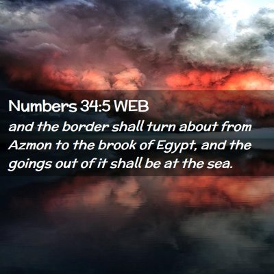 Picture 02 - Numbers 34:5 WEB - and the border shall turn about from Azmon to the - Bible Verse Picture