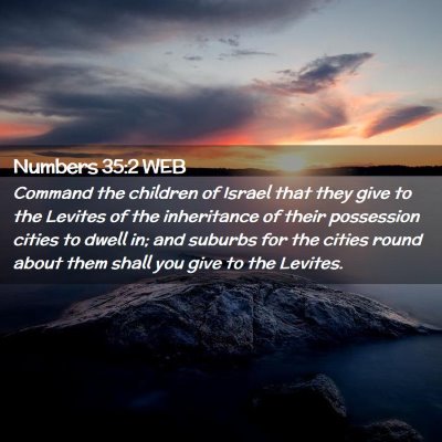 Picture 02 - Numbers 35:2 WEB - Command the children of Israel that they give to - Bible Verse Picture