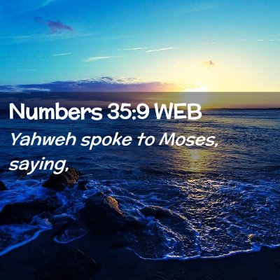 Picture 02 - Numbers 35:9 WEB - Yahweh spoke to Moses, - Bible Verse Picture