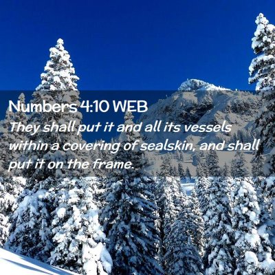 Picture 02 - Numbers 4:10 WEB - They shall put it and all its vessels within a - Bible Verse Picture