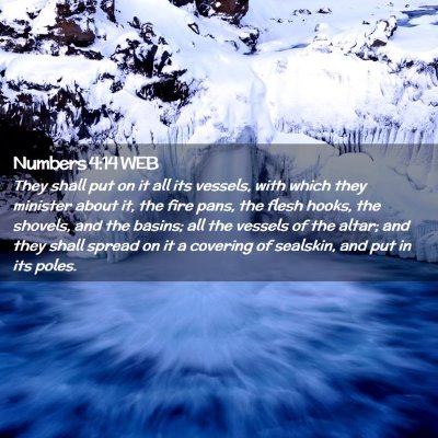 Picture 02 - Numbers 4:14 WEB - They shall put on it all its vessels, with which - Bible Verse Picture