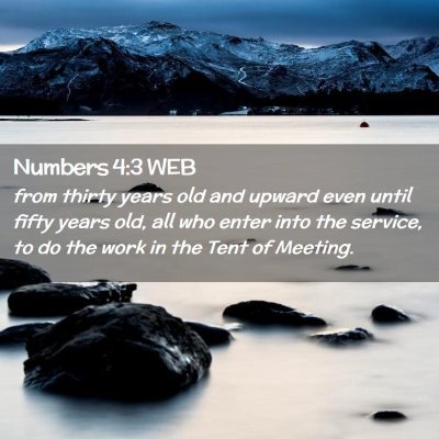 Picture 02 - Numbers 4:3 WEB - from thirty years old and upward even until fifty - Bible Verse Picture