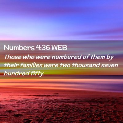Picture 02 - Numbers 4:36 WEB - Those who were numbered of them by their families - Bible Verse Picture