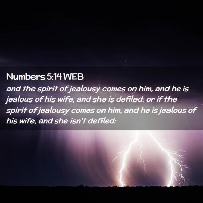 Picture 02 - Numbers 5:14 WEB - and the spirit of jealousy comes on him, and he - Bible Verse Picture