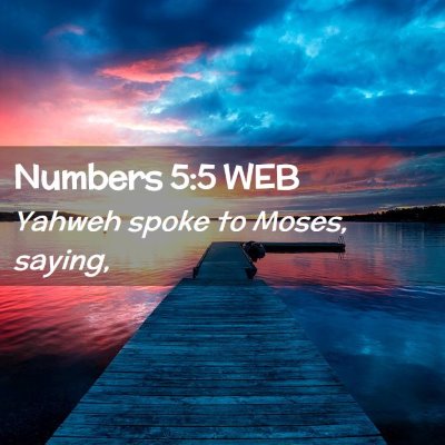 Picture 02 - Numbers 5:5 WEB - Yahweh spoke to Moses, - Bible Verse Picture