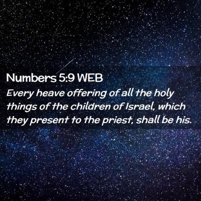 Picture 02 - Numbers 5:9 WEB - Every heave offering of all the holy things of - Bible Verse Picture