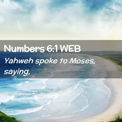 Picture 02 - Numbers 6:1 WEB - Yahweh spoke to Moses, - Bible Verse Picture