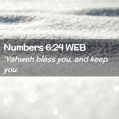Picture 02 - Numbers 6:24 WEB - 'Yahweh bless you, and keep - Bible Verse Picture