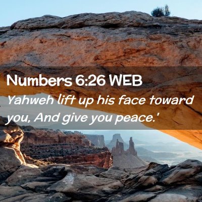 Picture 02 - Numbers 6:26 WEB - Yahweh lift up his face toward you, And give you - Bible Verse Picture