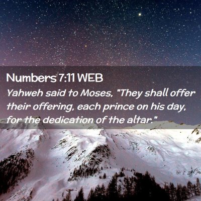 Picture 02 - Numbers 7:11 WEB - Yahweh said to Moses, 