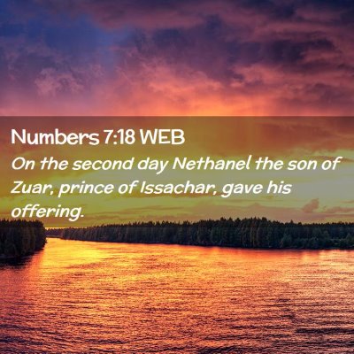 Picture 02 - Numbers 7:18 WEB - On the second day Nethanel the son of Zuar, - Bible Verse Picture