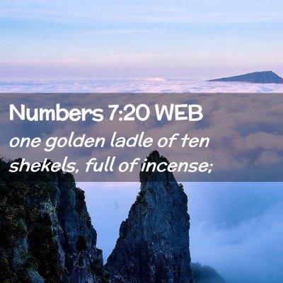 Picture 02 - Numbers 7:20 WEB - one golden ladle of ten shekels, full of - Bible Verse Picture