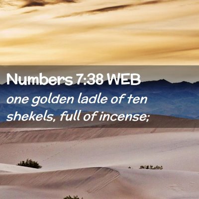 Picture 02 - Numbers 7:38 WEB - one golden ladle of ten shekels, full of - Bible Verse Picture