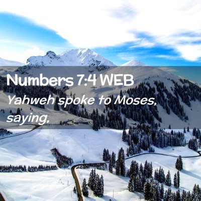 Picture 02 - Numbers 7:4 WEB - Yahweh spoke to Moses, - Bible Verse Picture