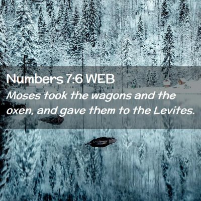 Picture 02 - Numbers 7:6 WEB - Moses took the wagons and the oxen, and gave them - Bible Verse Picture
