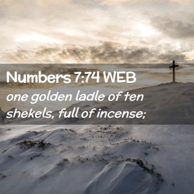 Picture 02 - Numbers 7:74 WEB - one golden ladle of ten shekels, full of - Bible Verse Picture