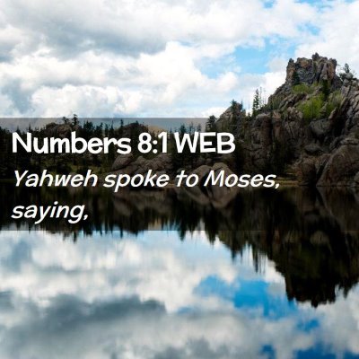Picture 02 - Numbers 8:1 WEB - Yahweh spoke to Moses, - Bible Verse Picture