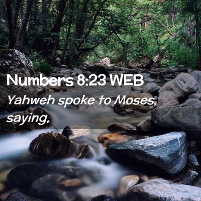 Picture 02 - Numbers 8:23 WEB - Yahweh spoke to Moses, - Bible Verse Picture
