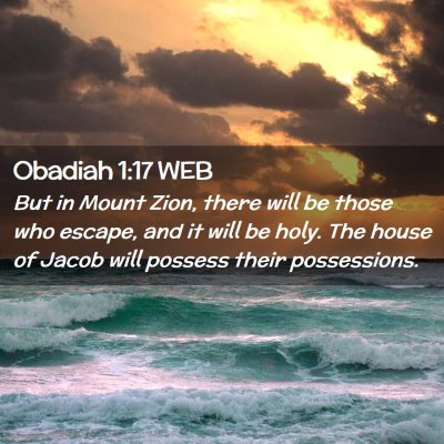 Picture 02 - Obadiah 1:17 WEB - But in Mount Zion, there will be those who - Bible Verse Picture
