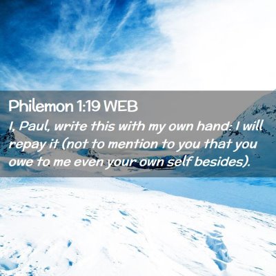 Picture 02 - Philemon 1:19 WEB - I, Paul, write this with my own hand: I will - Bible Verse Picture