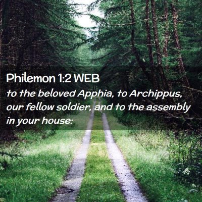 Picture 02 - Philemon 1:2 WEB - to the beloved Apphia, to Archippus, our fellow - Bible Verse Picture