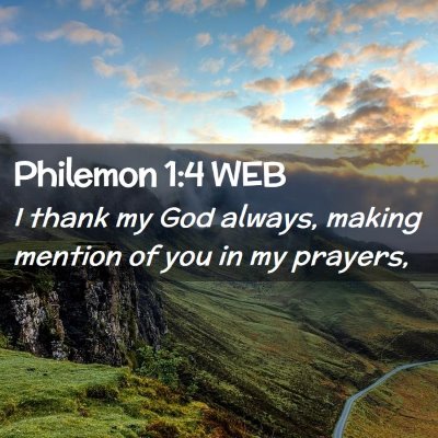 Picture 02 - Philemon 1:4 WEB - I thank my God always, making mention of you in - Bible Verse Picture