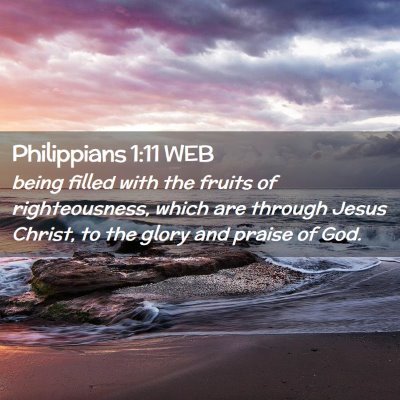 Picture 02 - Philippians 1:11 WEB - being filled with the fruits of righteousness, - Bible Verse Picture