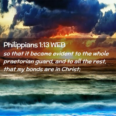 Picture 02 - Philippians 1:13 WEB - so that it became evident to the whole praetorian - Bible Verse Picture