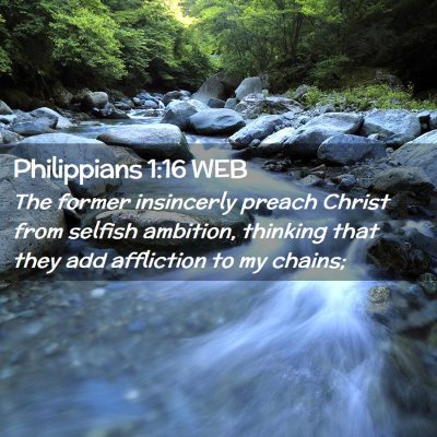Picture 02 - Philippians 1:16 WEB - The former insincerly preach Christ from selfish - Bible Verse Picture
