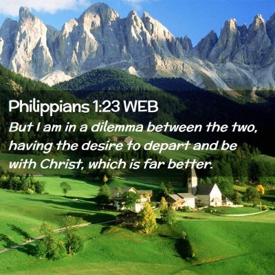 Picture 02 - Philippians 1:23 WEB - But I am in a dilemma between the two, having the - Bible Verse Picture